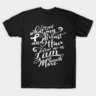 'I Am So Much More' Cancer Awareness Shirt T-Shirt